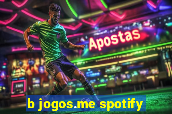 b jogos.me spotify